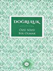 Doğruluk - Özü Sözü Bir Olmak