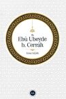 Hz. Ebu Ubeyde B. Cerrah / Dr. İlyas Uçar