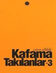 Kafama Takılanlar 3 / Prof. Dr. Cağfer Karadaş