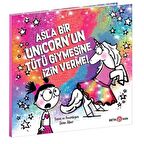 Asla Bir Unicorn’un Tütü Giymesine İzin Verme!