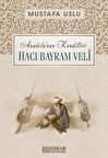 Anadolu'nun Kandilleri - Hacı Bayram Velî - Mustafa Uslu