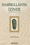 Habibullah'ın İzinde / Abdullah Sert