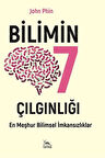 Bilimin Yedi Çılgınlığı & En Meşhur Bilimsel İmkansızlıklar / John Phin