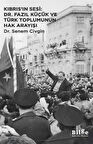 Kıbrıs'ın Sesi: Dr. Fazıl Küçük ve Türk Toplumunun Hak Arayışı / Dr. Senem Civgin