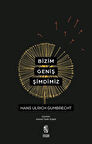 Bizim Geniş Şimdimiz / Hans Ulrich Gumbrecht