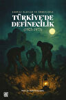 Çarpıcı Olaylar ve Örneklerle/ Türkiye'de Definecilik (1923- 1973)