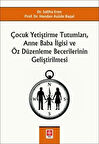 Çocuk Yetiştirme Tutumları, Anne Baba İlgisi ve Öz Düzenleme Becerilerinin Geliştirilmesi / Doç.Dr. Handan Asüde Başal