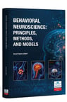 BEHAVIORAL NEUROSCIENCE: PRINCIPLES, METHODS AND MODELS