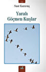 Yaralı Göçmen Kuşlar / Suat Karavuş
