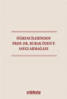 Öğrencilerinden Prof. Dr. Burak Özen'e Saygı Armağanı / Kolektif