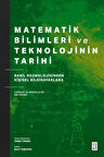 Matematik Bilimleri ve Teknolojinin Tarihi & Babil Kozmolojisinden Kişisel Bilgisayarlara Coğrafi ve Kronolojik Bir Okuma / Şule Taşkıran