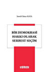 Bir Demokrasi Hakkı Olarak Serbest Seçim / Semih Batur Kaya