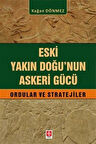 Eski Yakın Doğu'nun Askeri Gücü Ordular ve Stratejiler / Kağan Dönmez