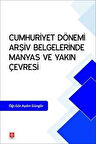 Cumhuriyet Dönemi Arşiv Belgelerinde Manyas ve Yakın Çevresi / Öğr.Gör. Aydın Güngör
