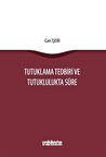 Tutuklama Tedbiri ve Tutuklulukta Süre / Can İşeri