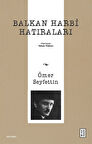 Balkan Harbi Hatıraları / Ömer Seyfettin