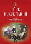 Türk Hukuk Tarihi / Prof. Dr. Ekrem Buğra Ekinci