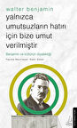 Yalnızca Umutsuzların Hatrı İçin Bize Umut Verilmiştir-Walter Benjamin / Kadir Gülen
