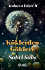 Ataların İzleri 2: Köklerden Göklere / Sabri Salış