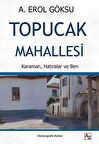 Topucak Mahallesi & Karaman, Hatıralar ve Ben / A. Erol Göksu