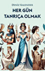 Her Gün Tanrıça Olmak