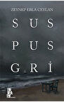 Sus Pus Gri / Zeynep Ebla Ceylan