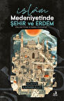 İslam Medeniyetinde Şehir ve Erdem / Rukiye Karabulut
