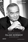 Özbekistan Birinci Cumhurbaşkanı İslam Kerimov: Milli İdeolojinin Oluşumu