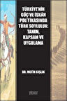Türkiye'nin Göç ve İskan Politikasında Türk Soyluluk: Tanım, Kapsam ve Uygulama / Dr. Metin Kışlık