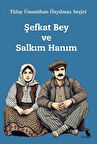 Şefkat Bey ve Salkım Hanım / Tülay Ümmühan Özyılmaz Seçici