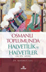 Osmanlı Toplumunda Halvetilik ve Halvetiler (IX/XV. ASIR) / Dr. Mahmut Ulu