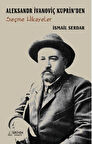 Aleksandr İvanoviç Kuprin’den Seçme Hikayeler