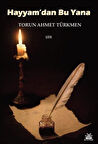 Hayyam'dan Bu Yana / Torun Ahmet Türkmen