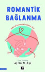 Romantik Bağlanma / Aylin Mıhçı
