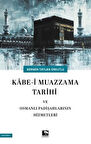 Kabe-i Mazzama Tarihi ve Osmanlı Padişahlarının Hizmetleri / Nermin Taylan