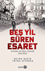 Beş Yıl Süren Esaret & İstanbul'un İşgal Günleri (1918-1923) / Fatma Afyoncu