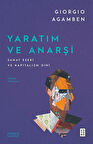 Yaratım ve Anarşi & Sanat Eseri ve Kapitalizm Dini / Giorgio Agamben