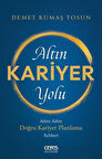 Altın Kariyer Yolu & Adım Adım Doğru Kariyer Planlama Rehberi / Demet Kumaş Tosun