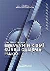 Türk İş Hukukunda Ebeveynin Kısmi Süreli Çalışma Hakkı / Av. Kemalettin Kosova