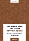 Dînî, Siyasi ve Felsefi Arka Planıyla Hayy bin Yakzan / Selahattin Akti