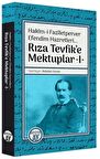 Hakim-i Faziletperver Efendim Hazretleri - Rıza Tevfik'e Mektuplar 1