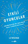 Etkili Oyuncular - Liderliği Nasıl Ele Alır, Daha Büyük Oynar ve Etkinizi Artırırsınız?