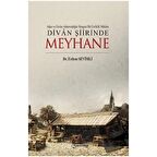 Aşka Ve Zevke Adanmışlığın Simgesi Bir Esriklik Mekanı Divan Şiirinde Meyhane