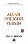 Allah İyiliğini Versin / Sevda Türküsev