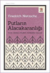 Putların Alacakaranlığı & Ya Da Çekiçle Felsefe Yapmanın Yolları / Friedrich Nietzsche