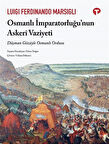 Osmanlı İmparatorluğu'nun Askeri Vaziyeti & Düşman Gözüyle Osmanlı Ordusu / Luigi Ferdinand Marsigli