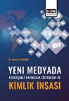 Yeni Medyada Etkileşimli Yayıncılık Sistemleri ve Kimlik İnşası