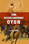 Türk Destan Evreninde Oyun