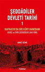 Şeddadîler Devleti Tarihi 1 & Kafkasya'da Bir Kürt Hanedanı Gence ve Dvin Şeddadîleri (948-1088) / Ahmet Demir