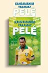 KAHRAMANIM YARAMAZ PELÉ Mor Elma Yayınları